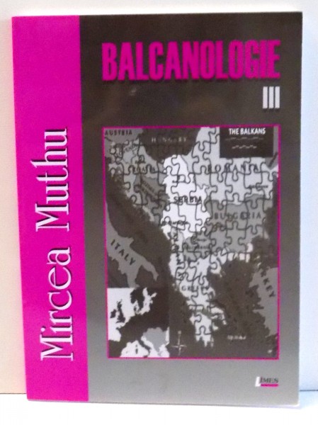 BALCANOLOGIE de MIRCEA MUTHU, VOL III , 2007