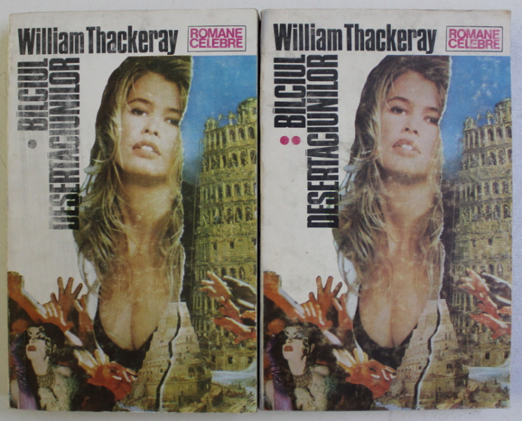 BALCIUL DESERTACIUNILOR de WILLIAM THACKERAY , VOLUMELE I - II , 1992