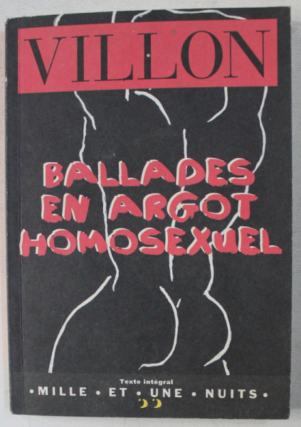 BALLADES EN ARGOT HOMOSEXUEL par VILLON , 1998