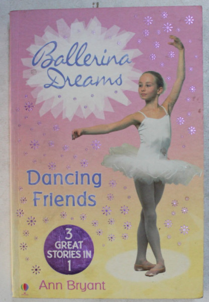 BALLERINA DREAMS , DANCING FRIENDS by ANN BRYANT , 2006