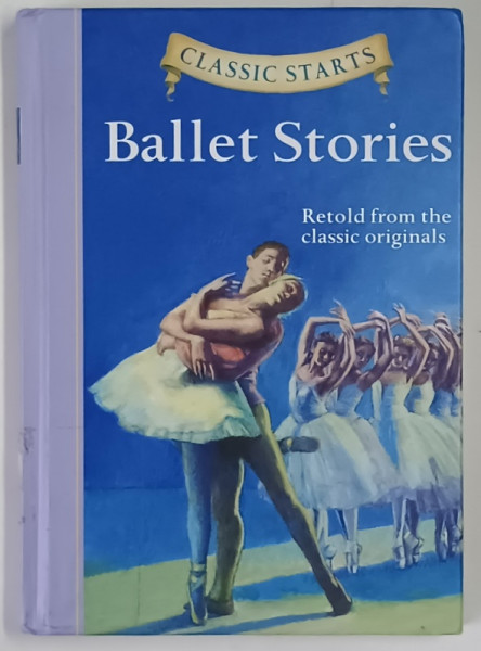 BALLET STORIES , retold from the classic original , by LISA CHURCH , 2010