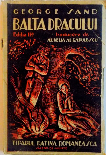 BALTA DRACULUI, EDITIA A II-A de GEORGE SAND, TRADUCERE de AURELIA AL. RADULESCU, 1928 , COTORUL ESTE LIPIT CU SCOCI