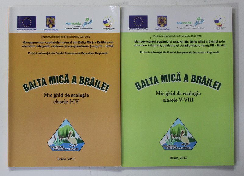 BALTA MICA A BRAILEI - MIC GHID DE ECOLOGIE , CLASELE I - IV , V - VIII , 2 VOLUME , 2013
