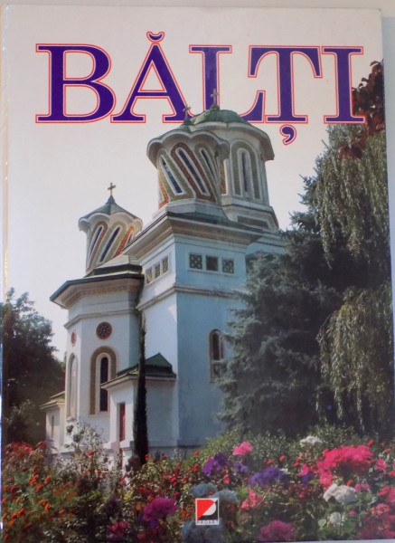 BALTI, CONSACRAT CELEI DE-A 585 - A ANIVERSARE A INFIINTARII ORASULUI BALTI de SVETLANA GRISINA, FOTOGRAFII de GRIGORE SI ALEXANDRU CORNIENCO, 2006