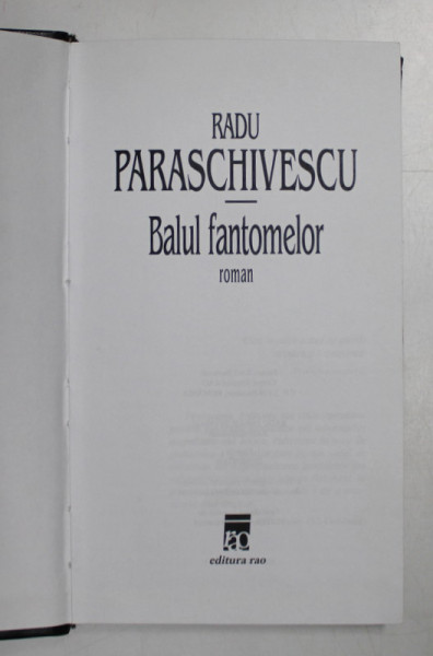 BALUL FANTOMELOR - roman de RADU PARASCHIVESCU , 2000 * LIPSA SUPRACOPERTA