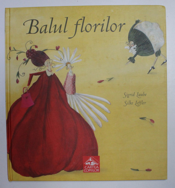 BALUL FLORILOR de SIGRID LAUBE , SILKE LEFFLER , 2007
