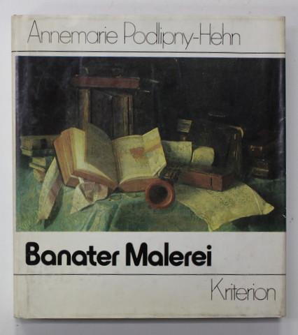 BANATER MALEREI ( PICTORI BANATENI )  VOM 18. BIS INS 20. JAHRHUNDERT von ANNEMARIE PODLIPNY - HEHN , 1984