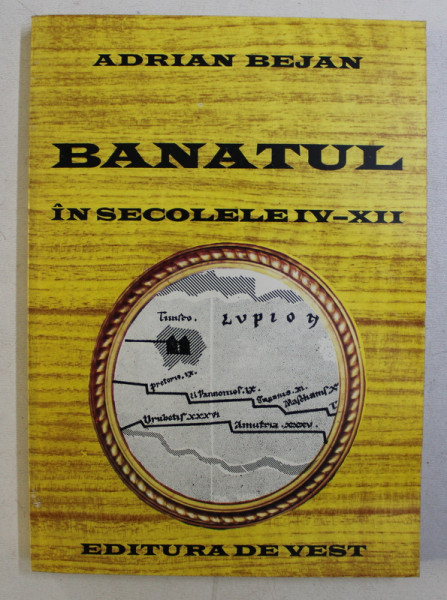 BANATUL IN SECOLELE IV - XII de ADRIAN BEJAN , 1995