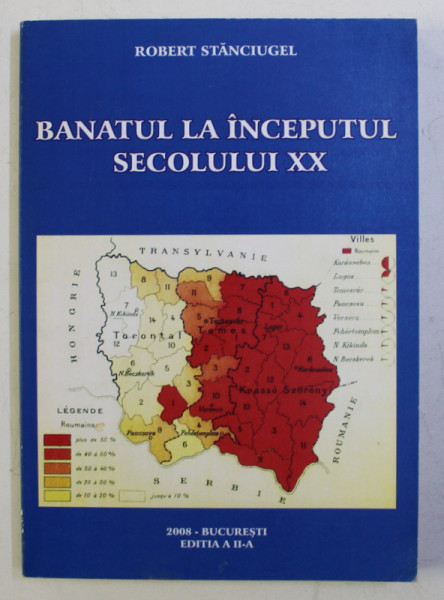 BANATUL LA INCEPUTUL SECOLULUI XX de ROBERT STANCIUGEL , 2008 , DEDICATIE*
