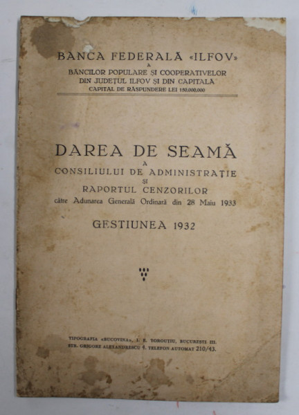 BANCA FEDERALA '' ILFOV '' - DAREA DE SEAMA A CONSILIULUI DE ADMINISTRATIE SI RAPORTUL CENZORILOR ...DIN 28 MAI 1933 - GESTIUNEA 1932 , PREZINTA PETE , URME DE UZURA SI MICI DEFECTE *