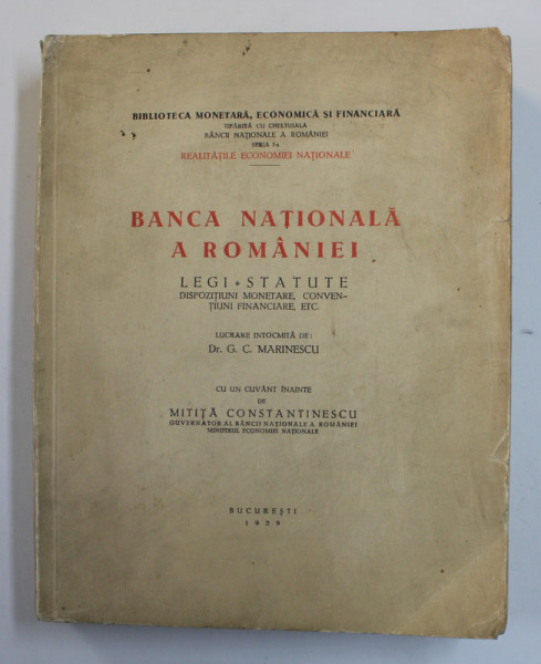 BANCA NATIONALA A ROMANIEI - LEGI , STATUTE , DISPOZITIUNI MONETARE , CONVENTIUNI FINANCIARE , ETC. , lucrare intocmita de Dr. G.C. MARINESCU , 1939 , PREZINTA PETE SI URME DE UZURA