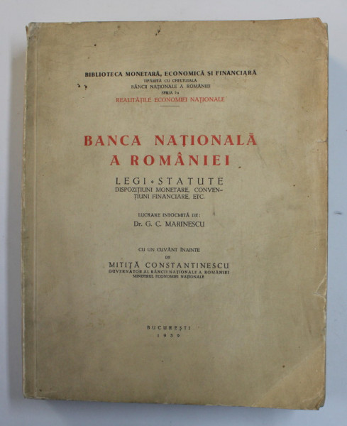 BANCA NATIONALA A ROMANIEI - LEGI , STATUTE , DISPOZITIUNI MONETARE , CONVENTIUNI FINANCIARE , ETC. , lucrare intocmita de Dr. G.C. MARINESCU , 1939 , PREZINTA PETE SI URME DE UZURA
