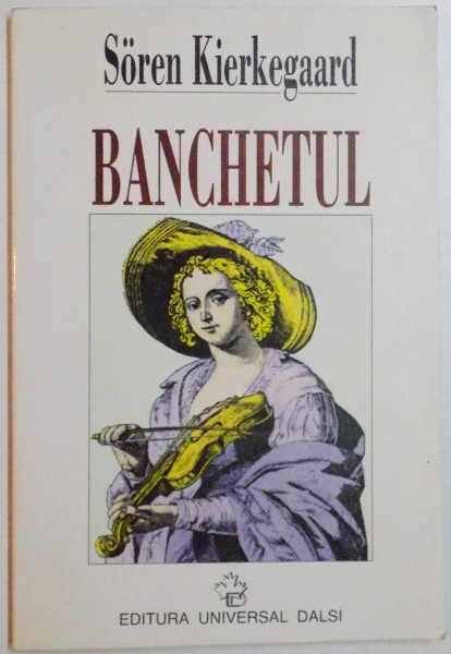 BANCHETUL de SOREN KIERKEGAARD , 1997 * PREZINTA SUBLINIERI
