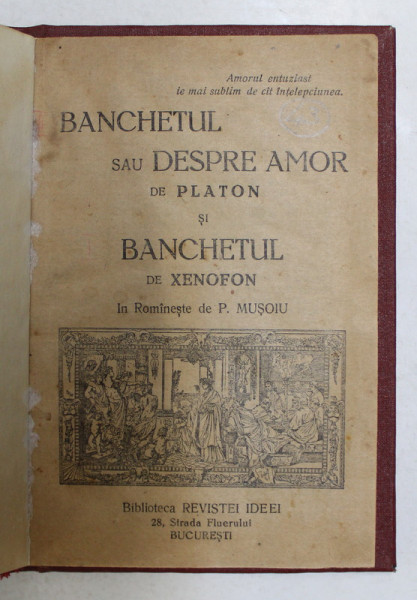 BANCHETUL SAU DESPRE AMOR DE PLATON SI BANCHETUL DE XENOFON , 1922, PREZINTA SUBLINIERI CU CREION COLORAT *