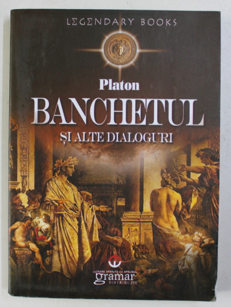 BANCHETUL SI ALTE DIALOGURI de PLATON , 2013