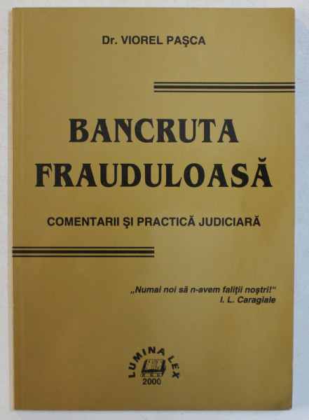 BANCRUTA FRAUDULOASA  - COMENTARII SI PRACTICA JUDICIARA, EDITIA A II-A de VIOREL PASCA , 2005