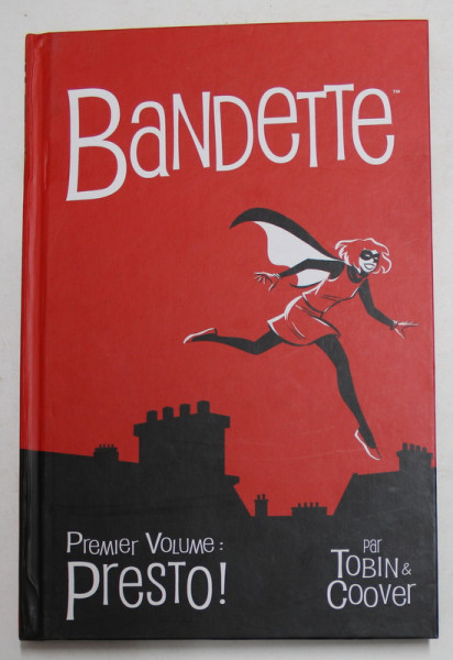 BANDETTE - PREMIER VOLUME - PRESTO ! par TOBIN et COOVER , 2017, BENZI DESENATE *
