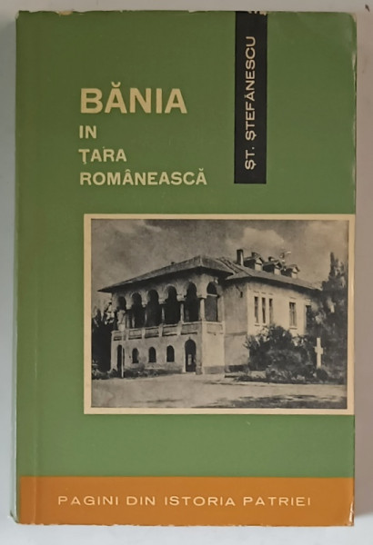 BANIA IN TARA ROMANEASCA DE STEFAN STEFANESCU ,1965 * EDITIE BROSATA
