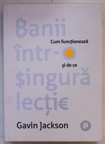 BANII INTR- O SINGURA LECTIE de GAVIN  JACKSON , CUM FUNCTIONEAZA SI DE CE , 2022