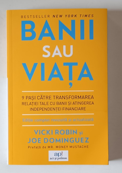 BANII SAU VIATA , 9 PASI CATRE TRANSFORMAREA RELATIEI TALE CU BANII SI ATINGEREA INDEPENDENTEI FINANCIARE de VICKI ROBIN si JOE DOMINGUEZ , 2025