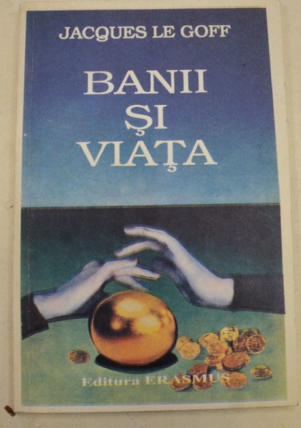 BANII SI VIATA-JACQUES LE GOFF,BUCURESTI 1993