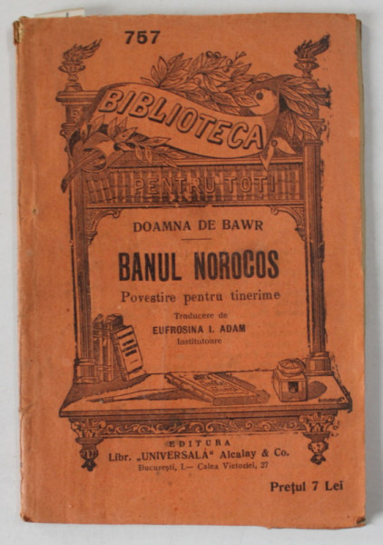 BANUL NOROCOS de DOAMNA DE BAWR , POVESTIRE PENTRU TINERIME , INCEPUTUL SEC. XX