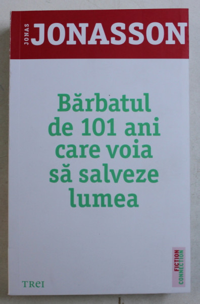 BARBATUL DE 101 ANI CARE VOIA SA SALVEZE LUMEA de JONAS JONASSON , 2019 * PREZINTA HALOURI DE APA