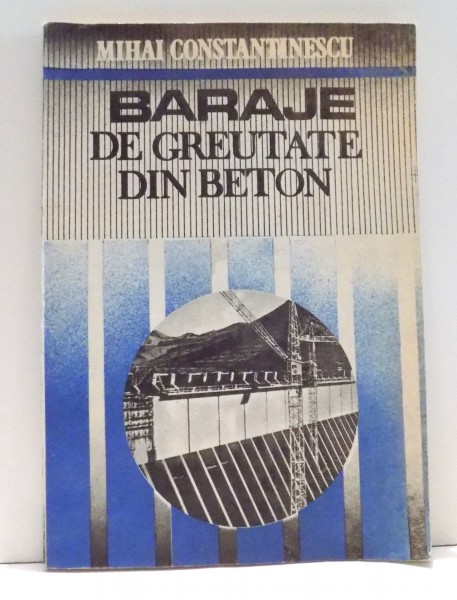 BARAJE DE GREUTATE DIN BETON de MIHAI CONSTANTINESCU , 1992