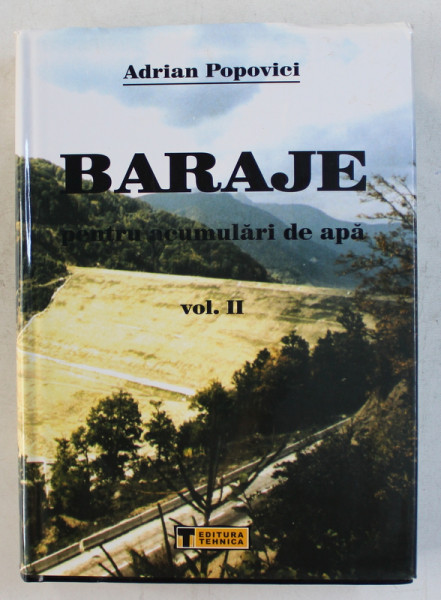 BARAJE PENTRU ACUMULARI DE APA de ADRIAN POPOVICI , VOLUMUL II , 2002