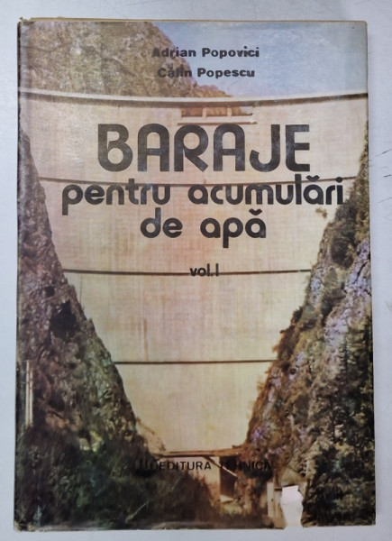 BARAJE PENTRU ACUMULARI DE APA VOL I de ADRIAN POPOVICI , CALIN POPESCU , 1992