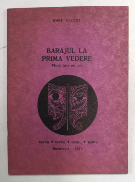 BARAJUL LA PRIMA VEDERE , PIESA INTR - UN ACT de IOSIF NAGHIU , 1979