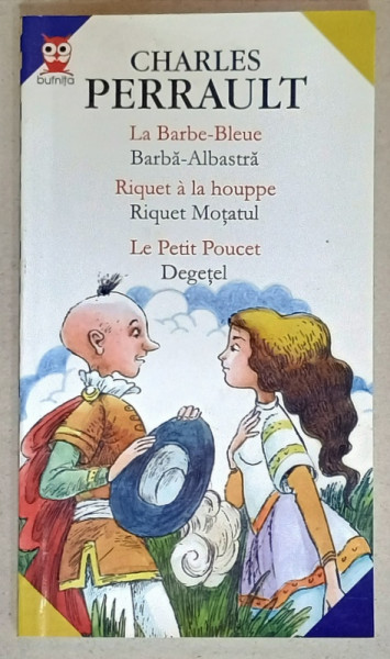 BARBA - ALBASTRA / RIQUET MOTATUL / DEGETEL de CHARLES PERRAULT , EDITIE BILINGVA ROMANA  - FRANCEZA , 2003
