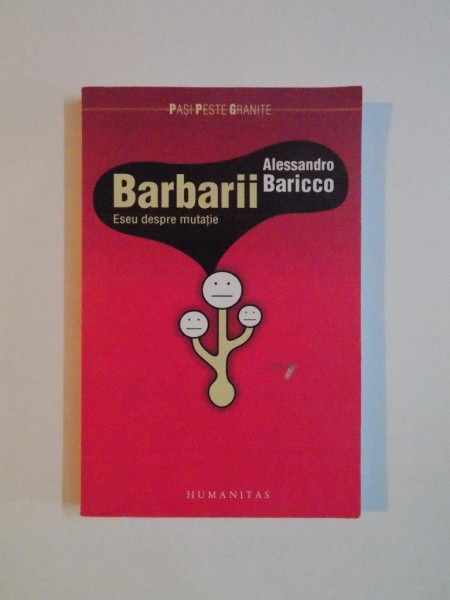 BARBARII , ESEU DESPRE MUTATIE de ALESSANDRO BARICCO , 2009