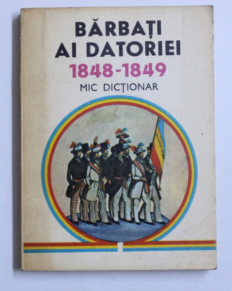 BARBATI AI DATORIEI 1848 - 1849  - MIC DICTIONAR de MARIA TOTU ..PAUL ABRUDAN , 1984