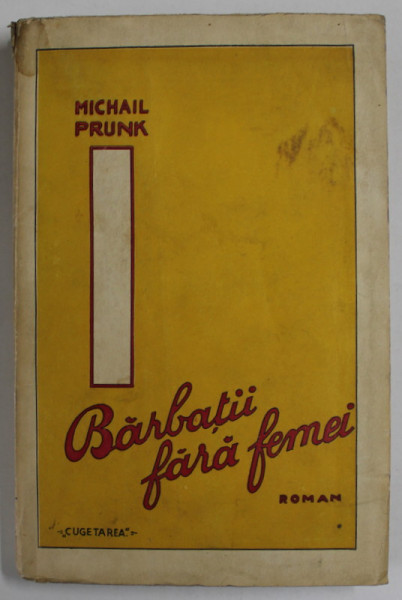 BARBATII FARA FEMEI , roman de MICHAIL PRUNK , EDITIE INTERBELICA