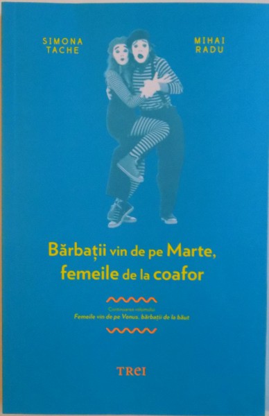 BARBATII VIN DE PE MARTE, FEMEILE DE LA COAFOR de SIMONA TACHE, MIHAI RADU, 2015