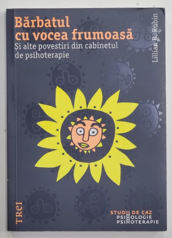 BARBATUL CU VOCEA FRUMOASA  - SI ALTE POVESTIRI DIN CABINETUL DE PSIHOTERAPIE de LILLIAN B. RUBIN , 2021