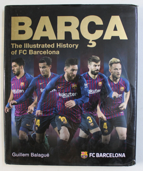 BARCA - THE ILLUSTRATED HISTORY OF FC BARCELONA by GUILLEM BALAGUE, 2018