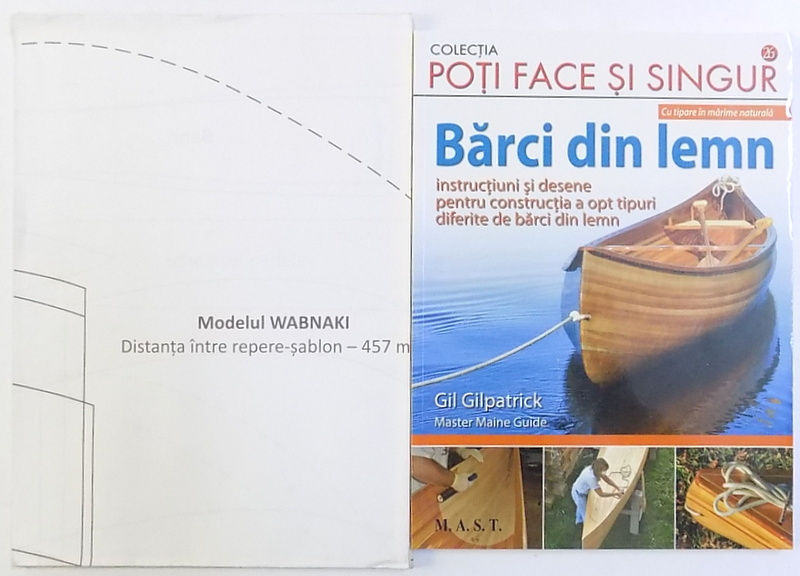 BARCI DIN LEMN   - CU TIPARE IN MARIME NATURALA  - INSTRUCTIUNI SI DESENE  PENTRU CONSTRUCTIA A OPT TIPURI DIFERITE DE BARCI DIN LEMN de GIL GILPATRICK , 2011