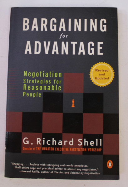 BARGAINING FOR ADVANTAGE - NEGOTIATION STRATEGIES FOR REASONABLE PEOPLE by G. RICHARD SHELL , 2006