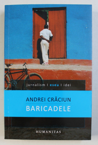 BARICADELE - publicistica 2006 - 2014 de ANDREI CRACIUN , 2014 , DEDICATIE*