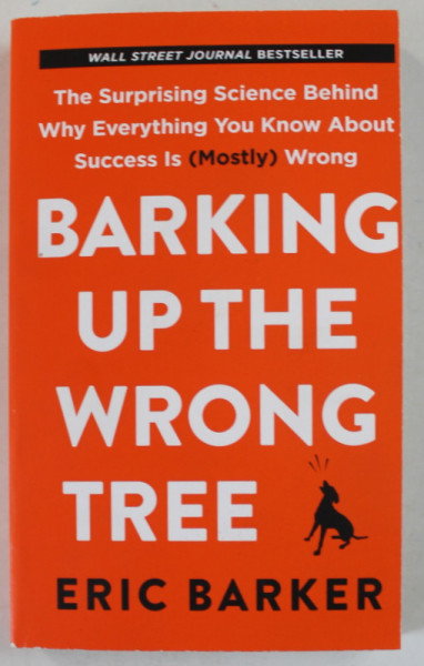 BARKING UP THE WRONG TREE by ERIC BARKER , 2017