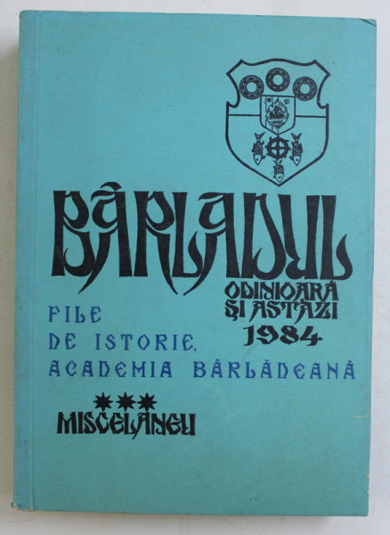 BARLADUL ODINIOARA SI ASTAZI 1984 , FILE DE ISTORIE , VOL III