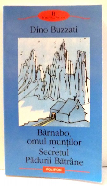 BARNABO, OMUL MUNTILOR SECRETUL PADURII BATRANE de DINO BUZZATI , 2003 * PREZINTA PETE PE BLOCUL DE FILE