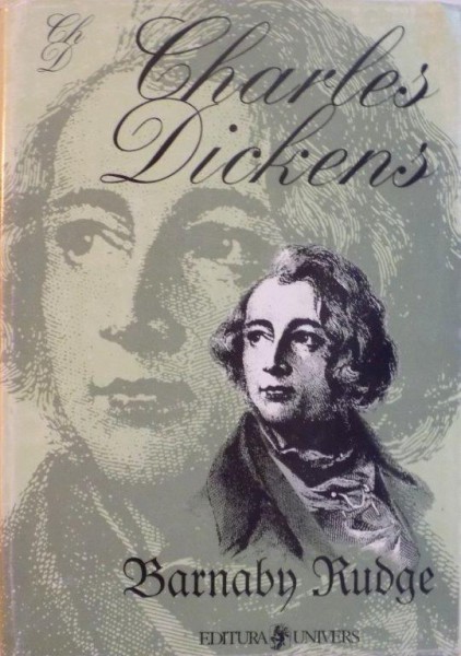 BARNABY RUDGE de CHARLES DICKENS, ILUSTRATII de GEORGE CATTERMOLE si HABLOT K. BROWNE, 1998