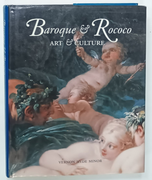 BAROQUE and ROCOCO , ART and CULTURE , by VERNON HYDE MINOR , 1999
