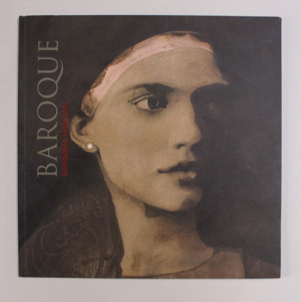 BAROQUE de BARBARA HANGAN , ALBUM DE ARTA , ANII '2000