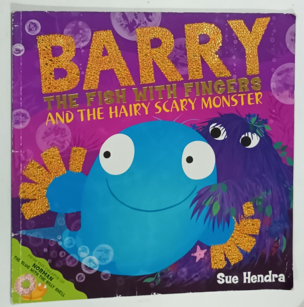 BARRY , THE FISH WITH FINGERS AND THE HAIRY SCARYY MONSTER by SUE HENDRA , 2011