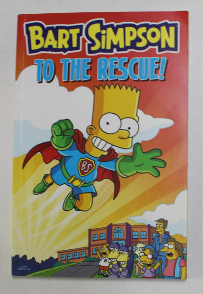 BART SIMPSON TO THE RESCUE ! , 2014 , BENZI DESENATE *