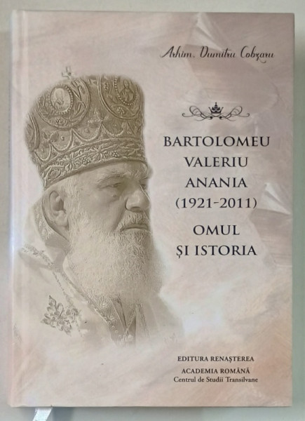BARTOLOMEU VALERIU ANANIA  ( 1921 - 2011  ) , OMUL SI ISTORIA de ARHIM. DUMITRU COBZARU , 2023 , EXEMPLAR SEMNAT DE AUTOR SI CARTE DE VIZITA *